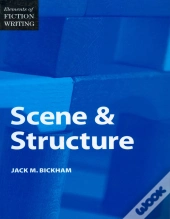 Elements Of Fiction Writing - Scene & Structure
