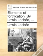Capa do artigo Elements Of Fortification. By Lewis Loch