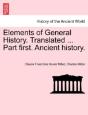 Elements Of General History. Translated ... Part First. Ancient History. - Preview