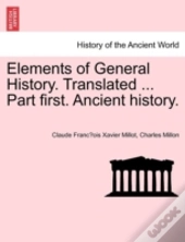 Elements Of General History. Translated ... Part First. Ancient History.