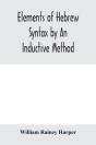 Elements Of Hebrew Syntax By An Inductive Method - Preview