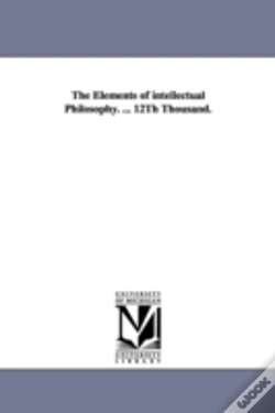 Capa do artigo Elements Of Intellectual Philosophy. ... 12th Thousand.