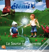 Elemi Et L'Odyssee Des Elements / Livre 3. La Source Transparente