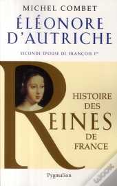 Eléonore D'Autriche ; Seconde Épouse De François Ier