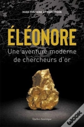Eléonore ; Une Aventure Moderne De Chercheurs D'Or