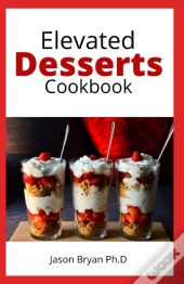 Elevated Desserts Cookbook