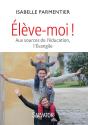 Élève-Moi !  Aux Sources De L'Éducation, L'Evangile - Preview