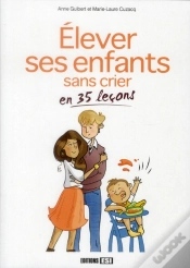 Capa do artigo Elever Ses Enfants Sans Crier En 35 Lecons