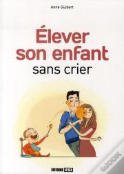 Elever Son Enfant Sans Crier