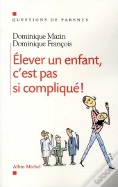 Élever Un Enfant, C'Est Pas Si Compliqué !