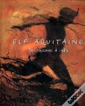 Elf Aquitaine Des Origines À 1989