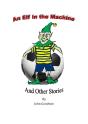 Elf In The Machine & Other Stories. - Preview