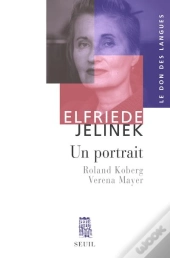 Elfriede Jelinek ; Un Portrait