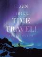 Elgin Three, Time Travel! - Preview