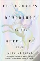 Eli Harpo'S Adventure To The Afterlife