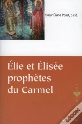 Élie Et Elisée ; Prophètes Du Carmel