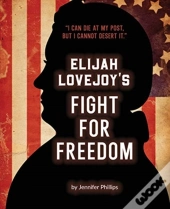 Elijah Lovejoy'S Fight For Freedom
