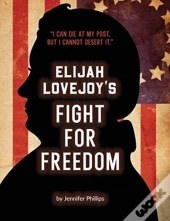 Elijah Lovejoy'S Fight For Freedom