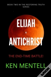 Elijah Vs Antichrist