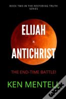 Elijah Vs Antichrist