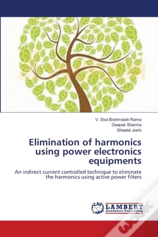 Elimination Of Harmonics Using Power Electronics Equipments