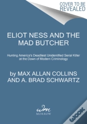 Eliot Ness And The Mad Butcher