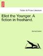 Eliot The Younger. A Fiction In Freehand. - Preview