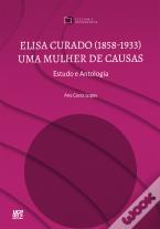 Elisa Curado (1858-1933) - Uma Mulher de Causas