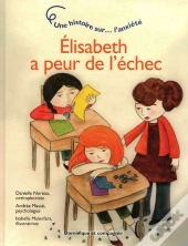 Elisabeth A Peur De L'Echec - Une Histoire Sur L'Anxiete