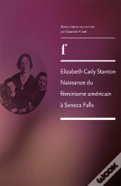 Elisabeth Cady Stanton ; Naissance Du Féminisme Américain À Seneca Falls