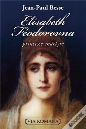 Elisabeth Féodorovna ; Princesse Et Martyre