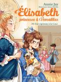 Elisabeth, Princesse À Versailles Tome 30 : Une Espionne À La Cour