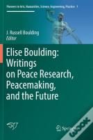 Elise Boulding: Writings On Peace Research, Peacemaking, And The Future