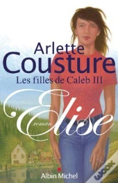 Elise : Les Filles De Caleb - Tome 3