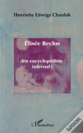 Élisée Reclus, Un Encyclopédiste Infernal !