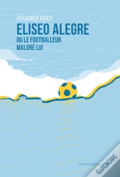 Eliseo Alegre Ou Le Footballeur Malgré Lui