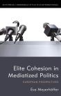 Elite Cohesion In Mediatized Politics - Preview