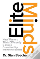 Elite Minds: How Winners Think Differently To Create A Competitive Edge And Maximize Success