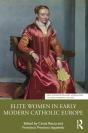 Elite Women In Early Modern Catholic Europe - Preview
