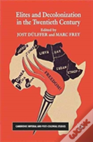 Elites And Decolonization In The Twentieth Century