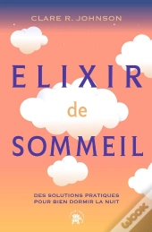 Elixir De Sommeil : Des Solutions Pratiques Pour Bien Dormir La Nuit