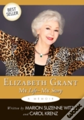 Elizabeth Grant: My Life-My Story