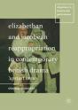 Elizabethan And Jacobean Reappropriation In Contemporary British Drama - Preview