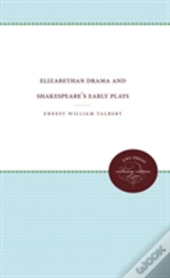 Elizabethan Drama And Shakespeare'S Early Plays