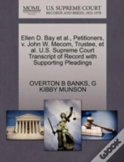 Capa do artigo Ellen D. Bay Et Al., Petitioners, V. John W. Mecom, Trustee, Et Al. U.S. Supreme Court Transcript Of Record With Supporting Pleadings