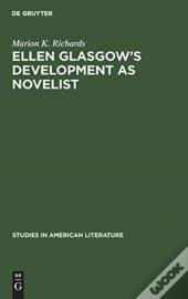 Ellen Glasgow'S Development As Novelist
