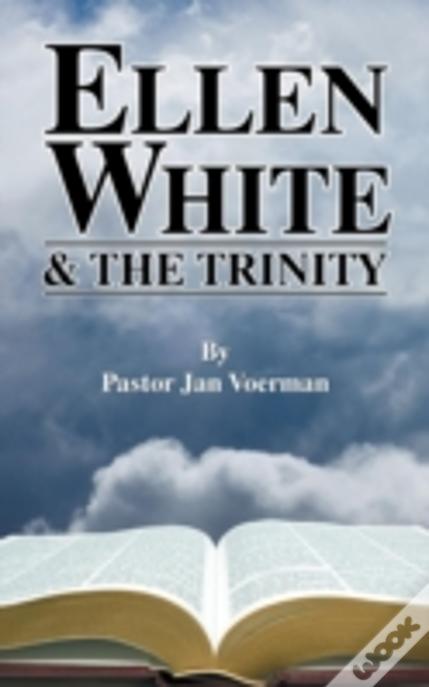 Ellen White And The Trinity
