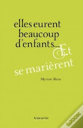 Elles Eurent Beaucoup D'Enfants... Et Se Marierent