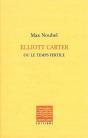 Elliott Carter Ou Le Temps Fertile - Preview