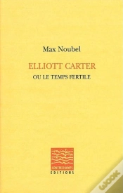 Capa do artigo Elliott Carter Ou Le Temps Fertile
